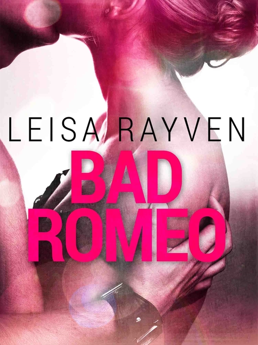 Title details for Bad Romeo by Leisa Rayven - Wait list
